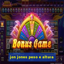 jon jones peso e altura