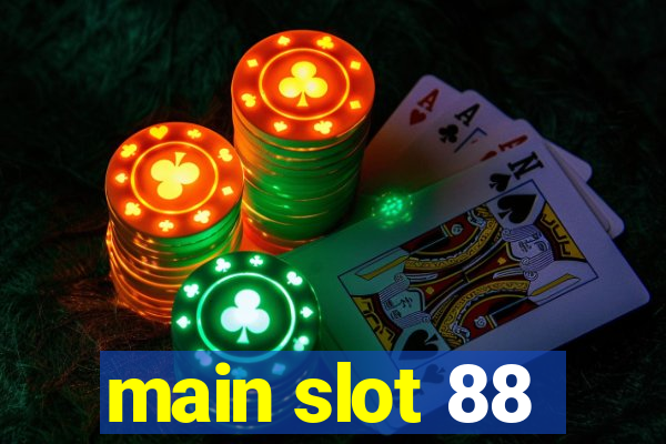 main slot 88