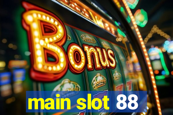 main slot 88