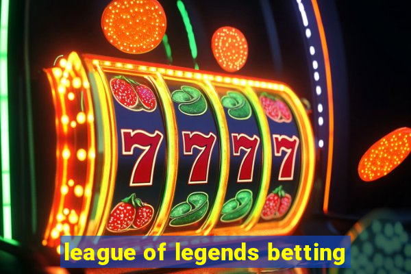 league of legends betting