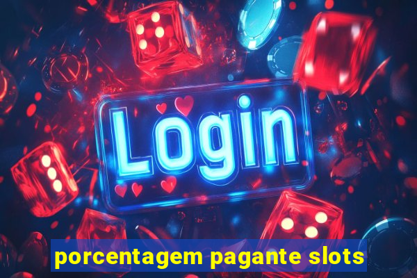 porcentagem pagante slots