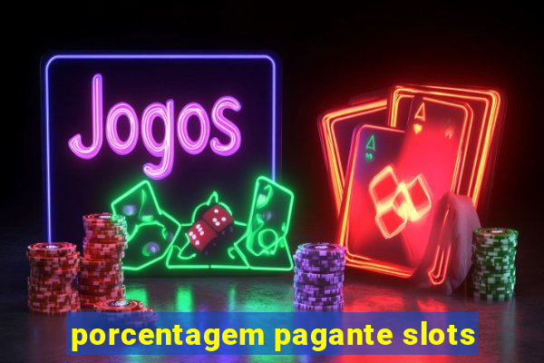 porcentagem pagante slots