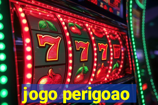 jogo perigoao