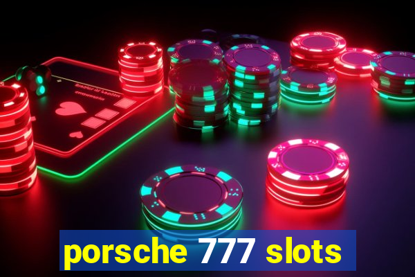 porsche 777 slots