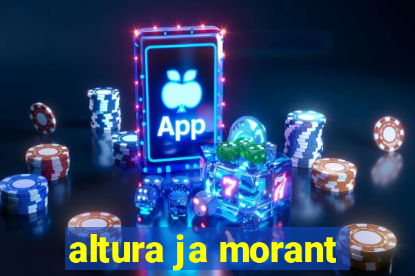 altura ja morant