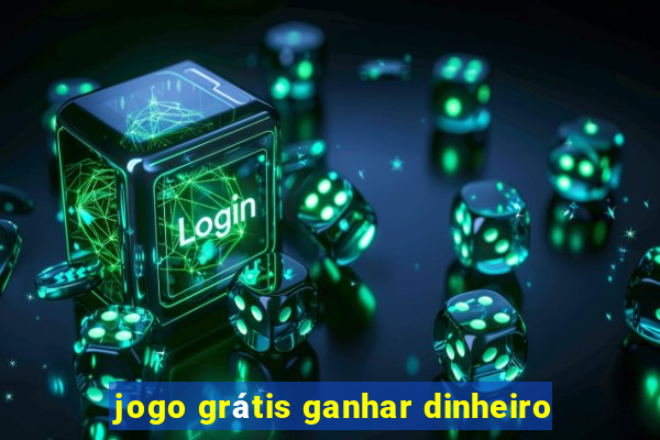 jogo grátis ganhar dinheiro