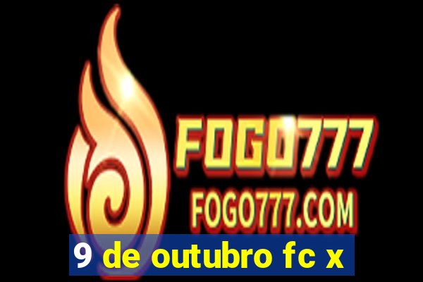 9 de outubro fc x