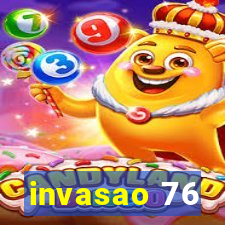 invasao 76