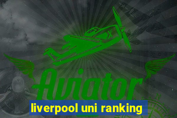 liverpool uni ranking