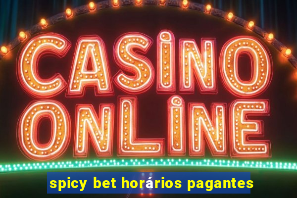 spicy bet horários pagantes