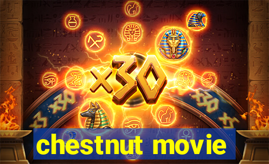 chestnut movie