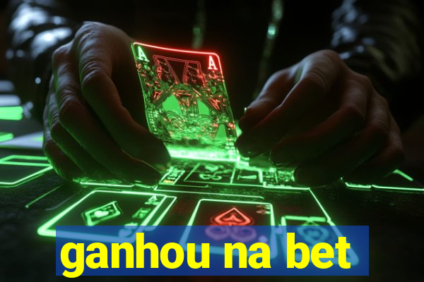 ganhou na bet