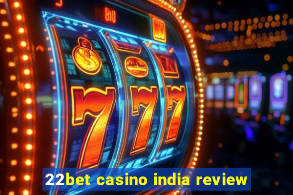 22bet casino india review