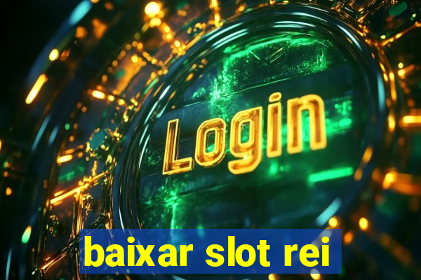 baixar slot rei