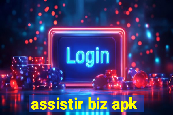 assistir biz apk