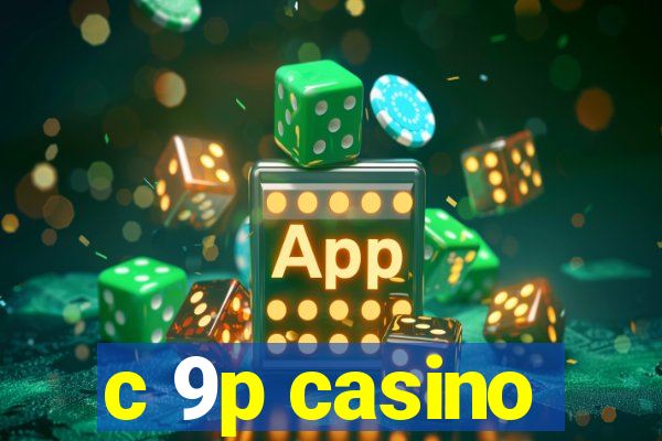 c 9p casino