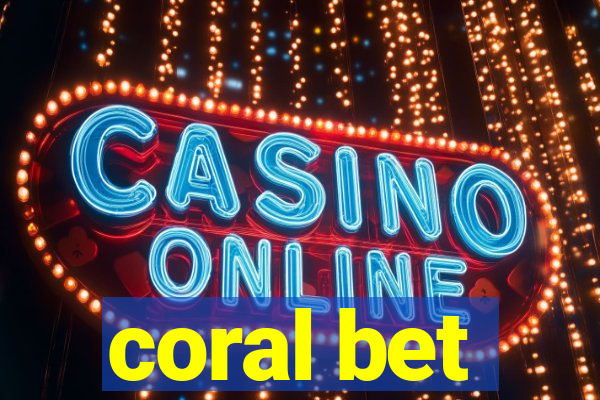 coral bet