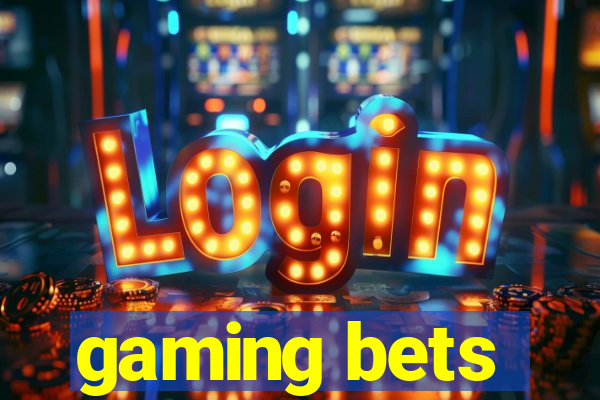 gaming bets