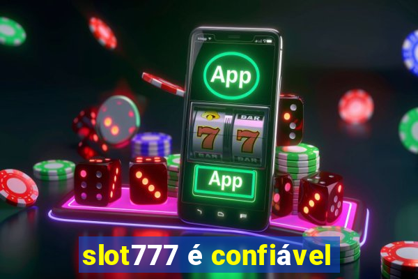 slot777 é confiável