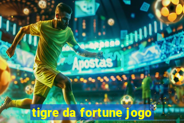 tigre da fortune jogo