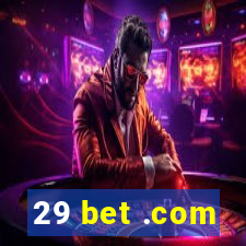 29 bet .com