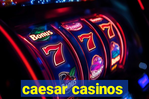 caesar casinos