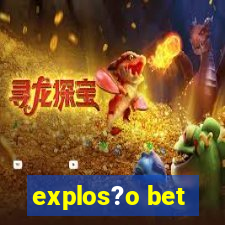 explos?o bet