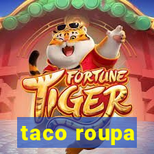 taco roupa