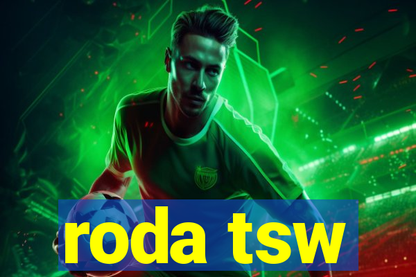 roda tsw