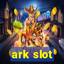 ark slot