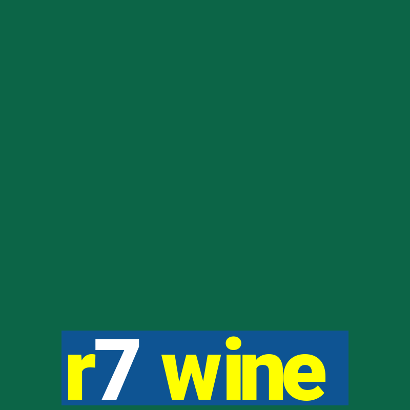 r7 wine