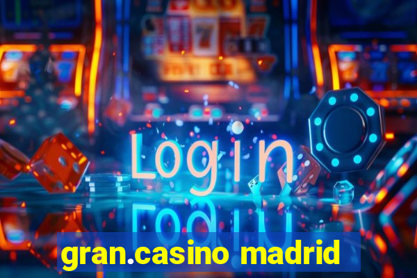 gran.casino madrid