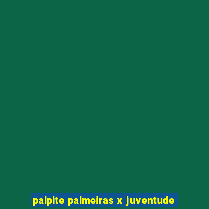 palpite palmeiras x juventude