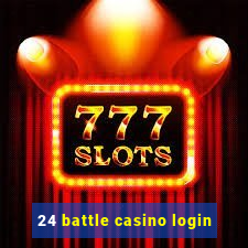 24 battle casino login