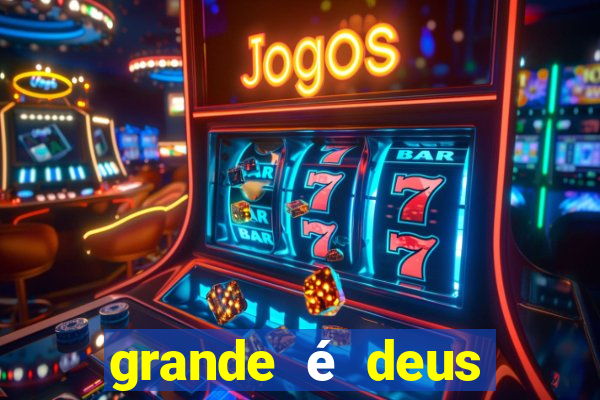 grande é deus jair santos