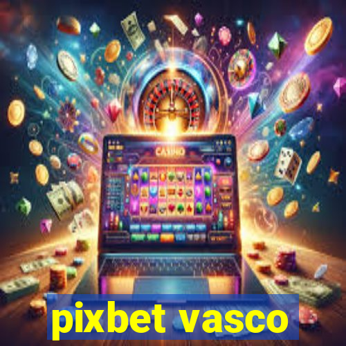 pixbet vasco