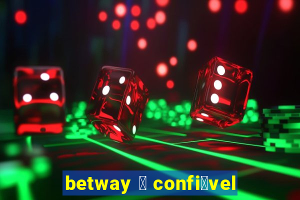 betway 茅 confi谩vel