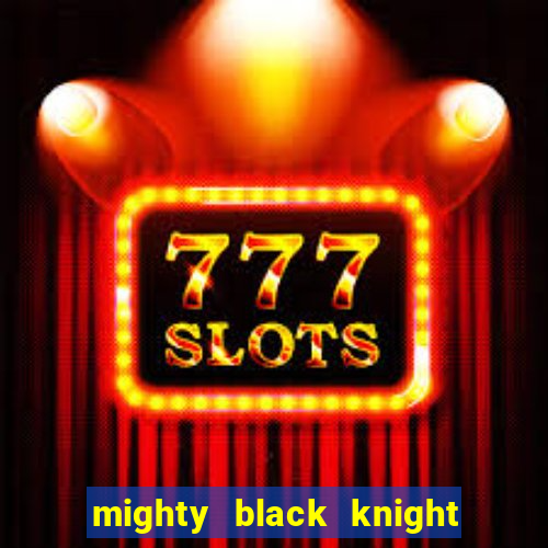 mighty black knight slot game