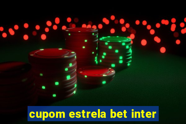 cupom estrela bet inter