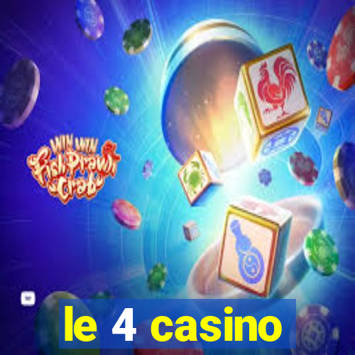 le 4 casino