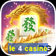 le 4 casino