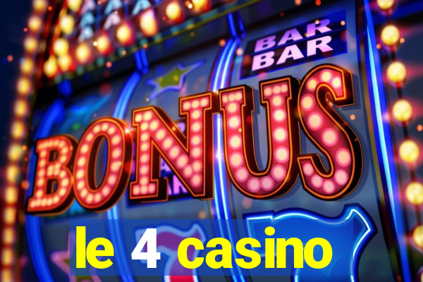 le 4 casino