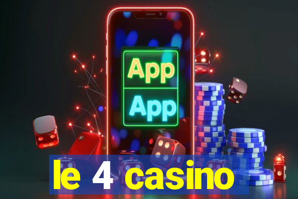 le 4 casino