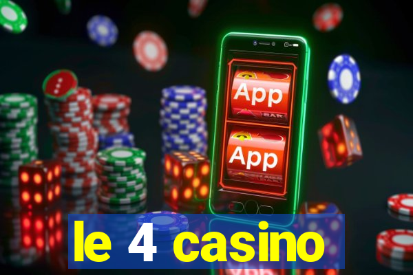 le 4 casino