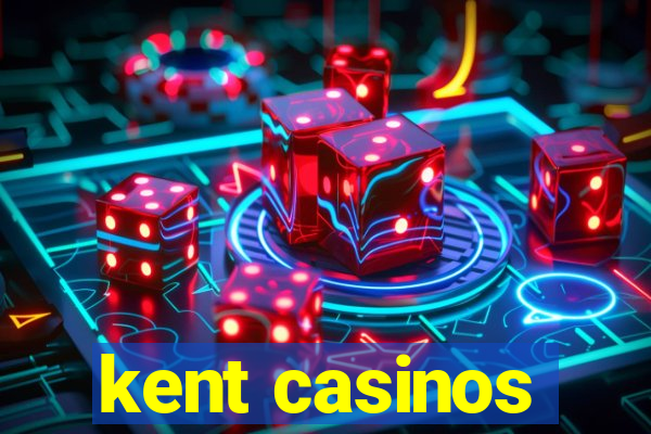 kent casinos