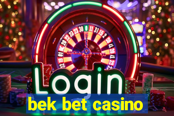 bek bet casino