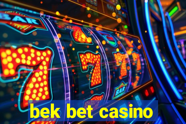 bek bet casino