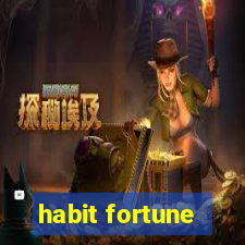 habit fortune