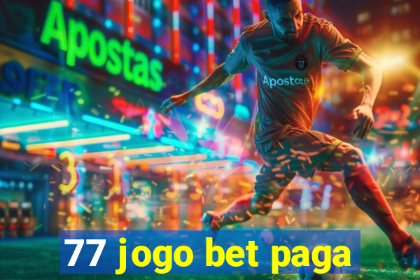 77 jogo bet paga