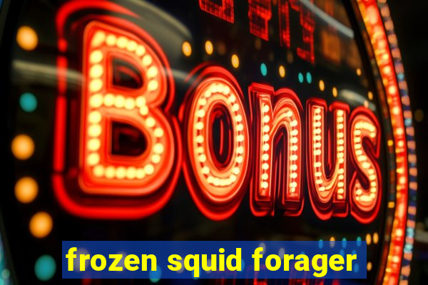 frozen squid forager